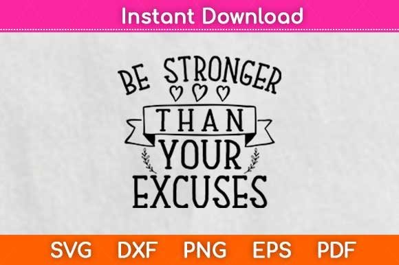 Be Stronger Than Your Excuses Fitness – A Solid Graphic for Crafts and Merch