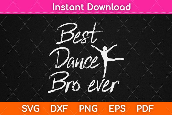 Best Dance Bro Ever Cute Dancing Graphics for Crafts