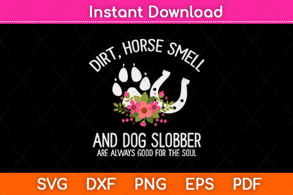 Dirt Horse Smell and Dog Slobber Horse: A Versatile Graphic for Crafts