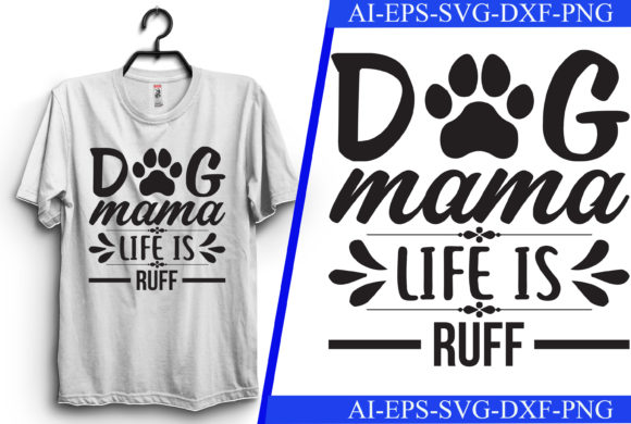 Dog Mama Life is Ruff T-shirt Design Review