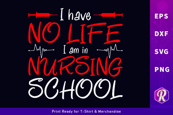I Have No Life - Nursing T-Shirt Design for Crafts and Graphics