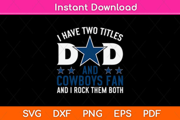 I Have Two Titles Dad and Cowboy Fan Fat: A Versatile Graphic Design Asset for Crafts