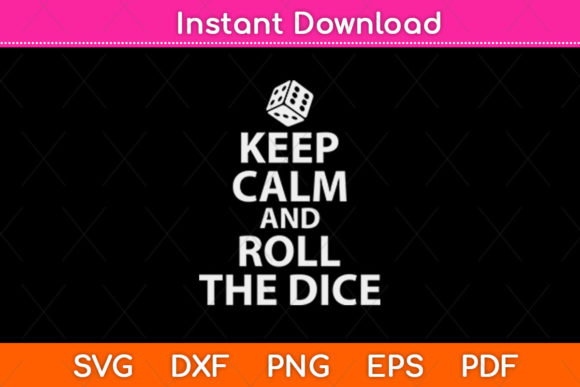 Keep Calm and Roll the Dice: A Graphic Design Asset for Crafts and Creative Projects