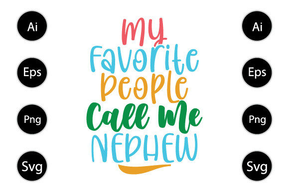 My Favorite People Call Me Nephew Shirt – A Versatile Graphic Design Asset for Crafts & Branding