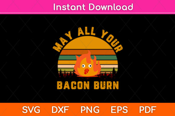 Vintage Retro May All Your Bacon Burn: A Graphics & Crafts Asset for Bold Branding