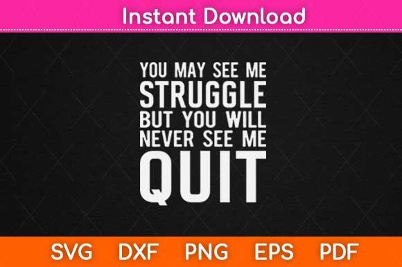 You May See Me Struggle Motivational Graphics for Crafts